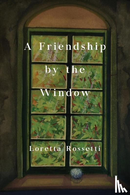 Rossetti, Loretta - A Friendship by the Window