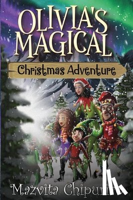 Chipuriro, Mazvita - Olivia's Magical Christmas Adventure