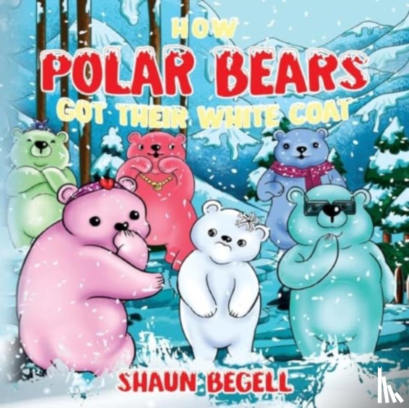 BeGell, Shaun - How Polar Bears Got Their White Coat