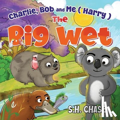 Chase, S.H. - Charlie, Bob and Me ( Harry ) The Big Wet