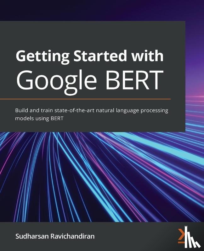 Ravichandiran, Sudharsan - Getting Started with Google BERT