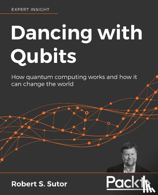Sutor, Robert S. - Dancing with Qubits