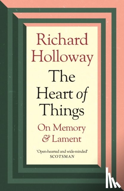 Holloway, Richard - The Heart of Things