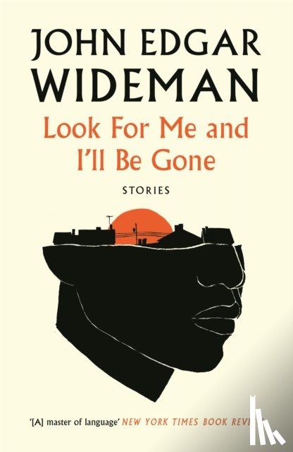 Wideman, John Edgar - Look For Me and I'll Be Gone