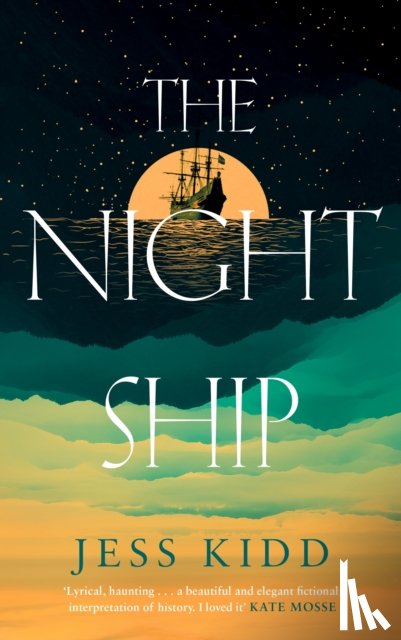 Kidd, Jess - The Night Ship