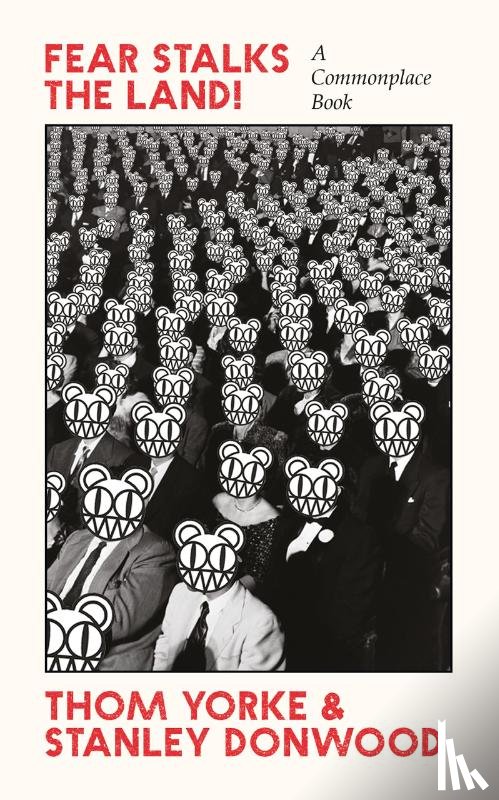 Yorke, Thom, Donwood, Stanley - Fear Stalks the Land!