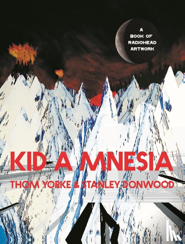 Yorke, Thom, Donwood, Stanley - Kid A Mnesia