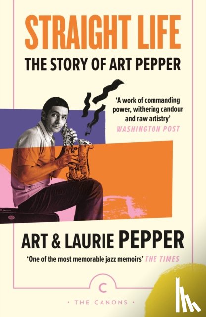 Pepper, Art, Pepper, Laurie - Straight Life: The Story Of Art Pepper