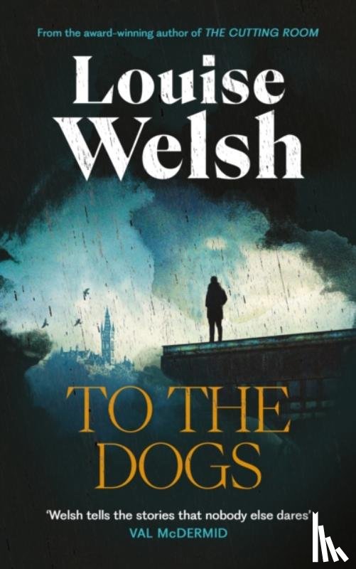 Welsh, Louise - To the Dogs