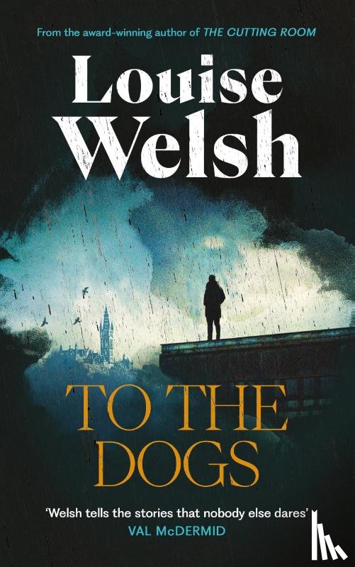 Welsh, Louise - To the Dogs