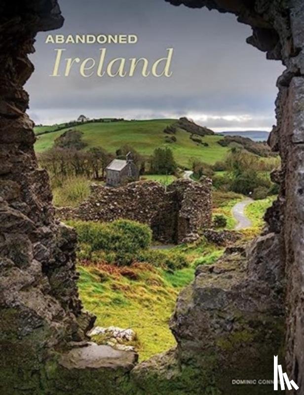 Connolly, Dominic - Abandoned Ireland