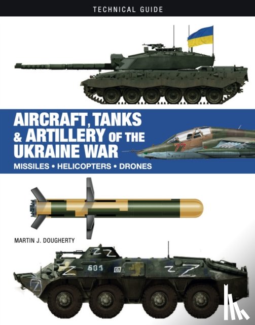 Dougherty, Martin J - Aircraft, Tanks and Artillery of the Ukraine War