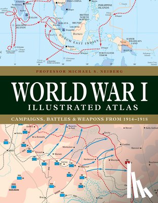 Neiberg, Professor Michael S - World War I Illustrated Atlas