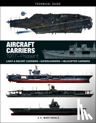 Martindale, E. V. - Aircraft Carriers: The World's Greatest Carriers of the Last 100 Years