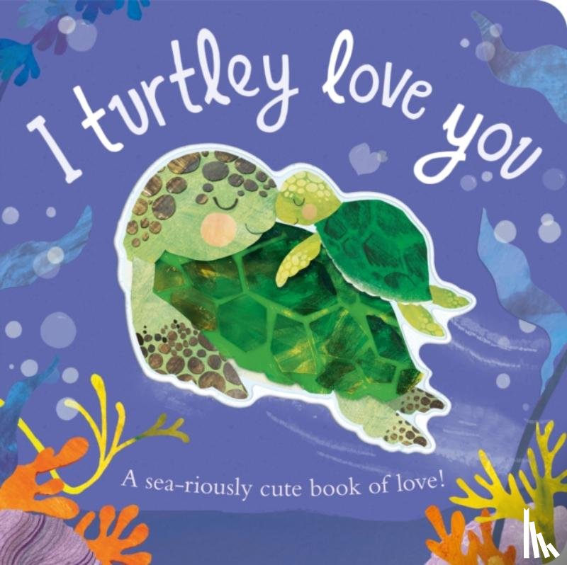Evans, Harriet - I Turtley Love You
