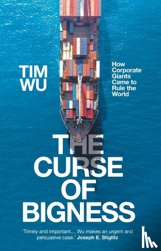 Tim (Atlantic Books) Wu - The Curse of Bigness
