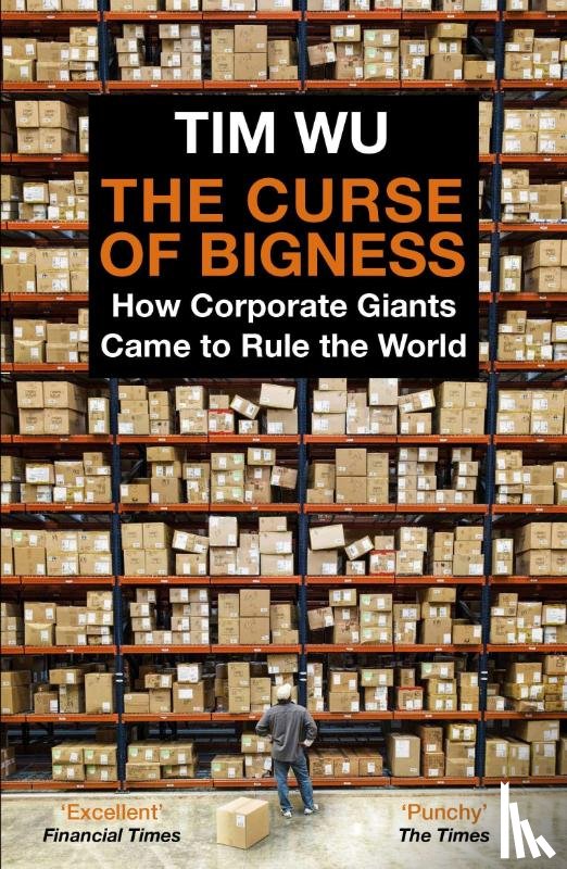 Wu, Tim (Atlantic Books) - The Curse of Bigness