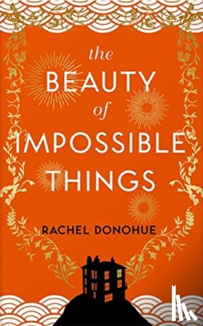 Donohue, Rachel - The Beauty of Impossible Things