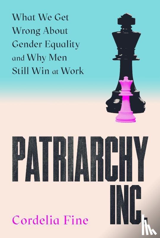 Fine, Cordelia - Patriarchy Inc.