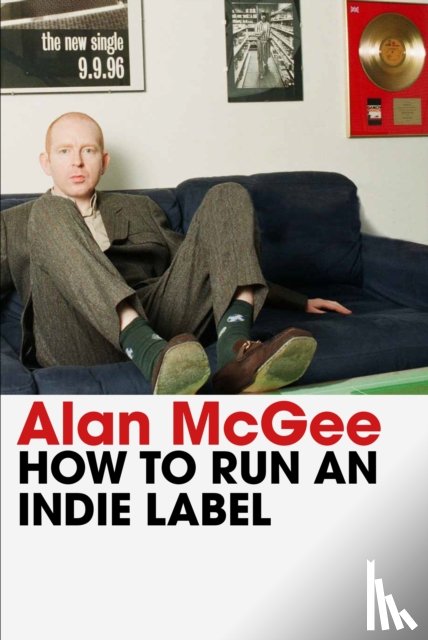 McGee, Alan - How to Run an Indie Label