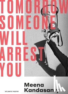 Kandasamy, Meena - Tomorrow Someone Will Arrest You