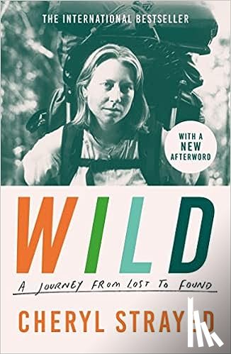Strayed, Cheryl (Author) - Wild - A Journey from Lost to Found