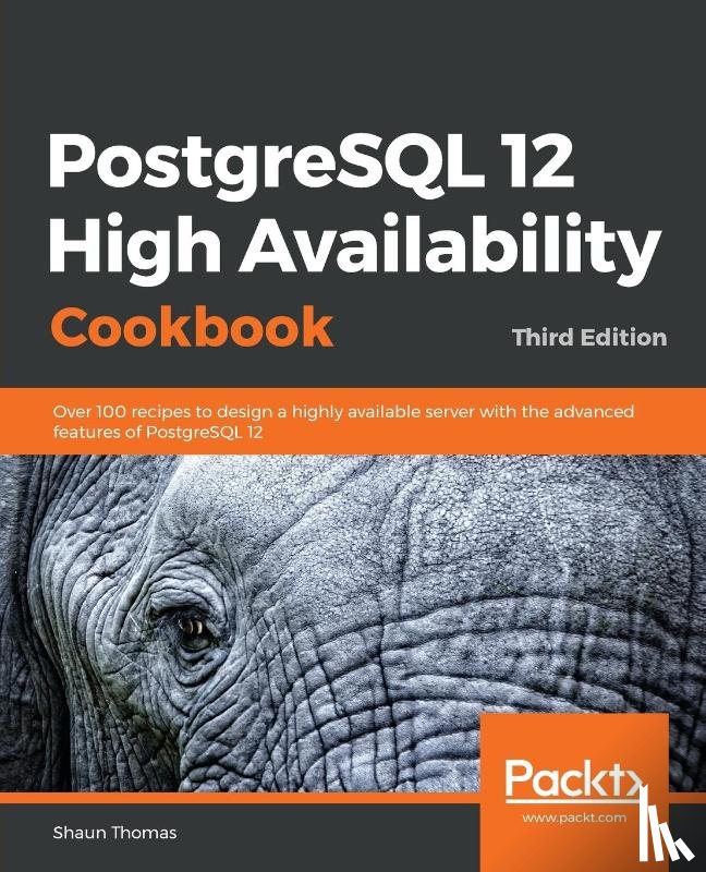 Thomas, Shaun - PostgreSQL 12 High Availability Cookbook