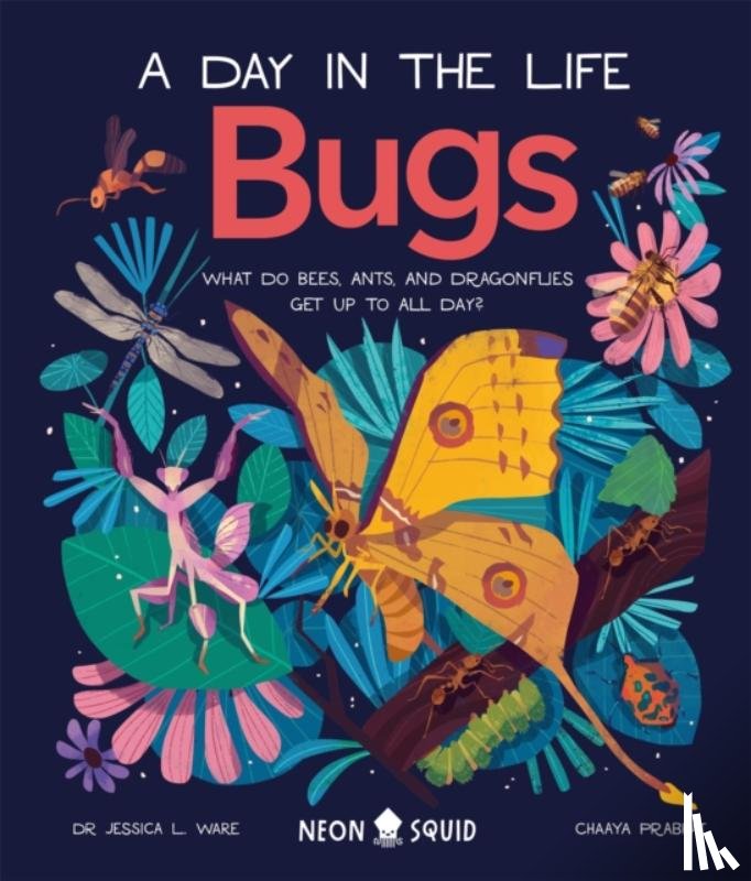 Ware, Dr. Jessica L., Neon Squid - Bugs (A Day in the Life)