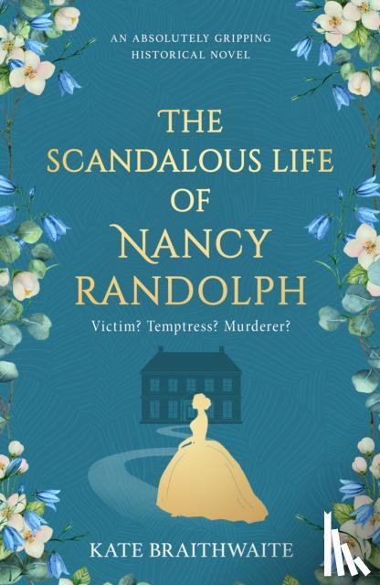 Braithwaite, Kate - The Scandalous Life of Nancy Randolph