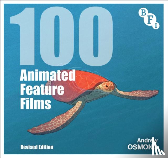 Osmond, Andrew (Writer and journalist, Berkshire, UK) - 100 Animated Feature Films