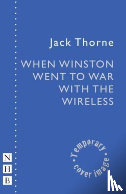 Thorne, Jack - When Winston Went to War with the Wireless