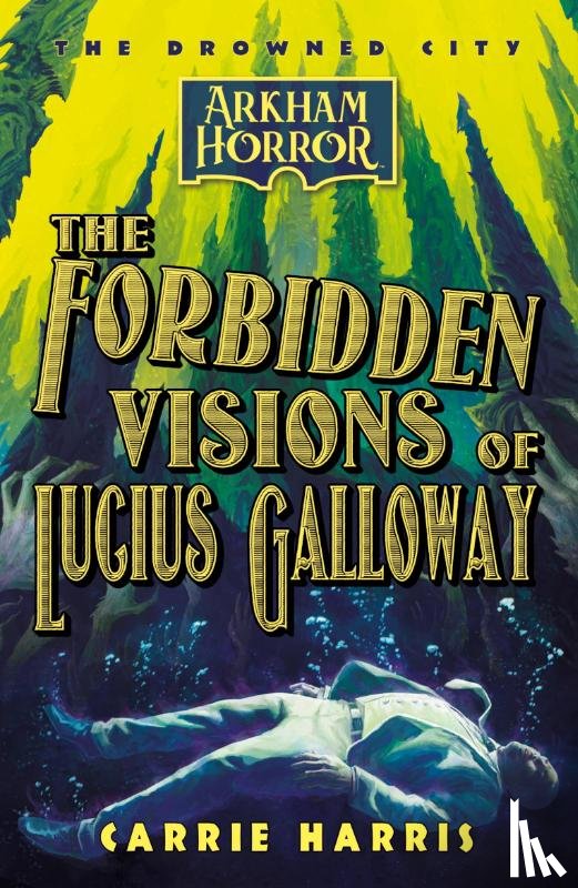 Harris, Carrie - The Forbidden Visions of Lucius Galloway