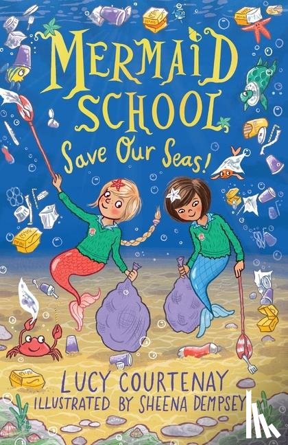 Courtenay, Lucy - Mermaid School: Save Our Seas!