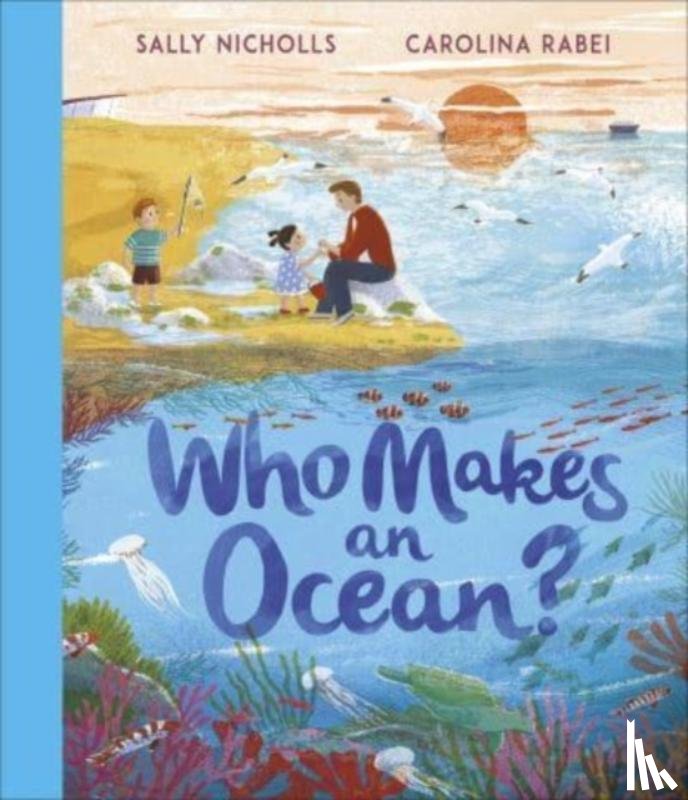 Nicholls, Sally - Who Makes an Ocean?