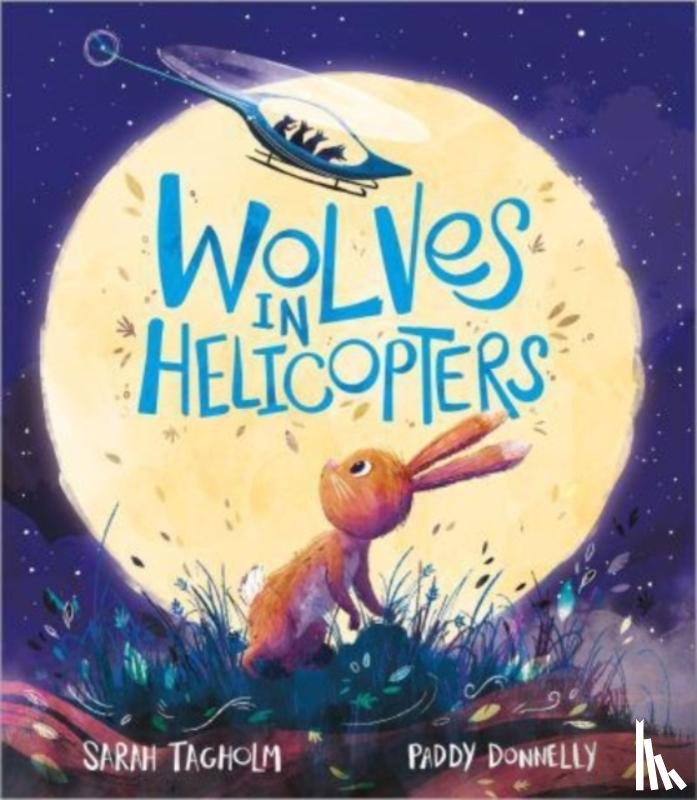 Tagholm, Sarah - Wolves in Helicopters