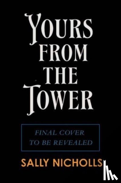 Nicholls, Sally - Yours From the Tower