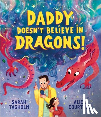 Tagholm, Sarah - Daddy Doesn't Believe in Dragons!