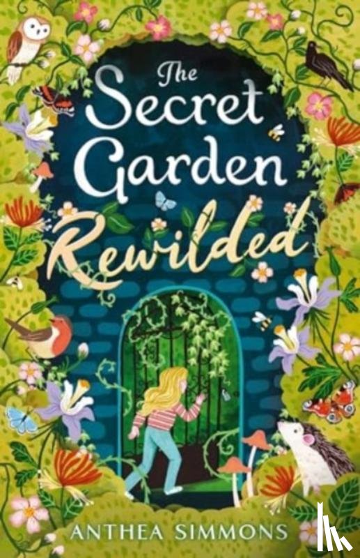 Simmons, Anthea - The Secret Garden Rewilded