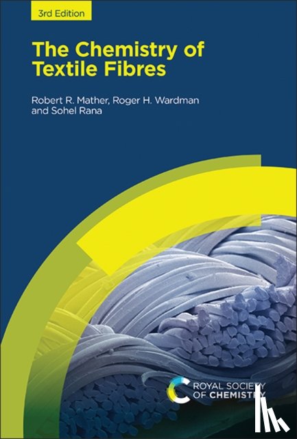 Mather, Robert R (Power Textiles Limited, UK), Wardman, Roger H (Formerly, Heriot-Watt University, UK), Rana, Sohel (University of Huddersfield, UK) - Chemistry of Textile Fibres