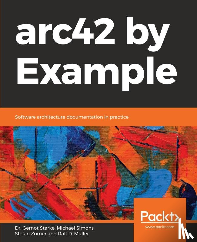 Starke, Dr. Gernot, Simons, Michael, Zoerner, Stefan, Muller, Ralf D. - arc42 by Example