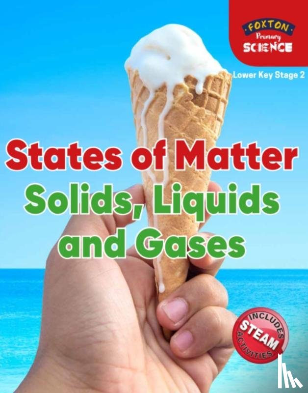 Tyrrell, Nichola - Foxton Primary Science: States of Matter: Solids, Liquids and Gases (Lower KS2 Science)