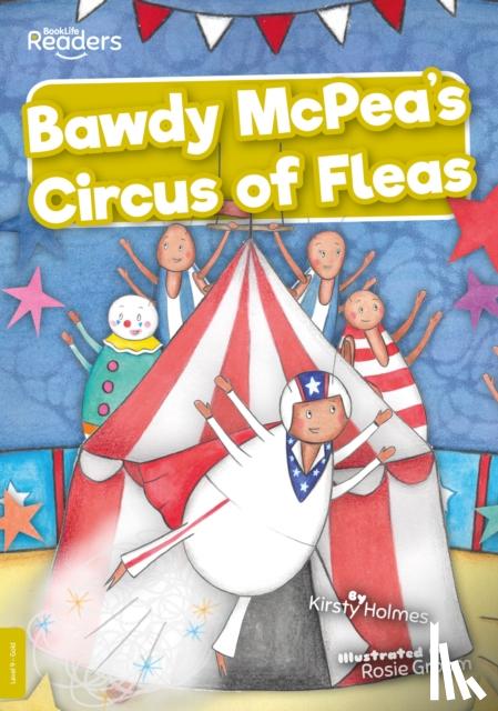 Holmes, Kirsty - Bawdy McPea's Circus of Fleas!