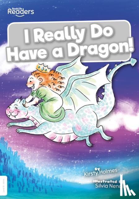 Holmes, Kirsty - I Really Do Have a Dragon!