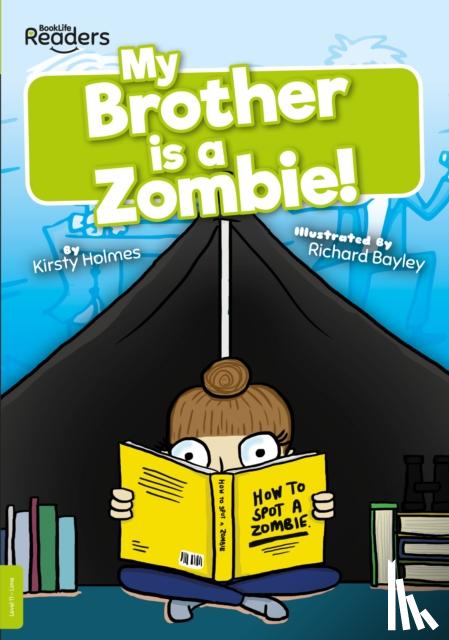 Holmes, Kirsty - My Brother Is a Zombie!