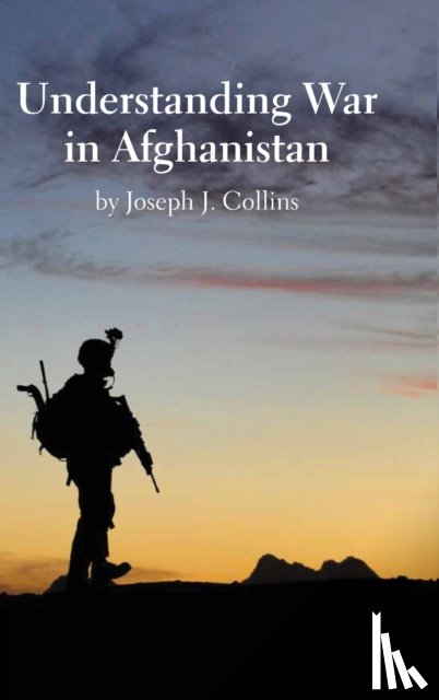 Collins, Joseph J - Understanding War in Afghanistan