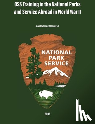 Whiteclay Chambers, John, National Park Service - OSS Training in the National Parks and Service Abroad in World War II