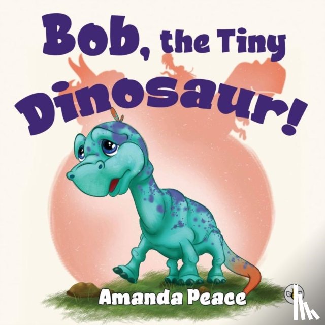 Peace, Amanda - Bob, the Tiny Dinosaur!