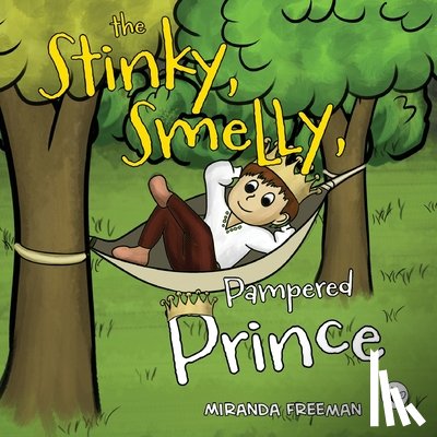 Freeman, Miranda - The Stinky, Smelly, Pampered Prince