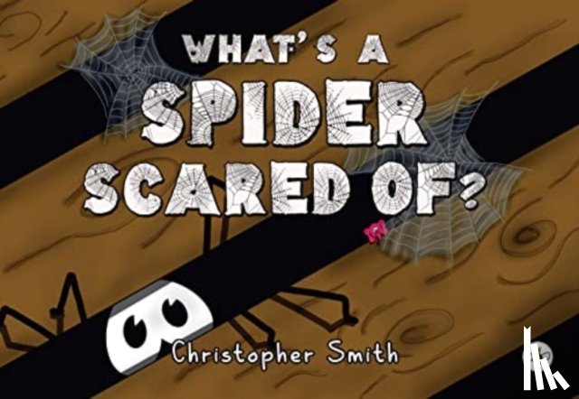 Smith, Christopher - What's a Spider Scared of?