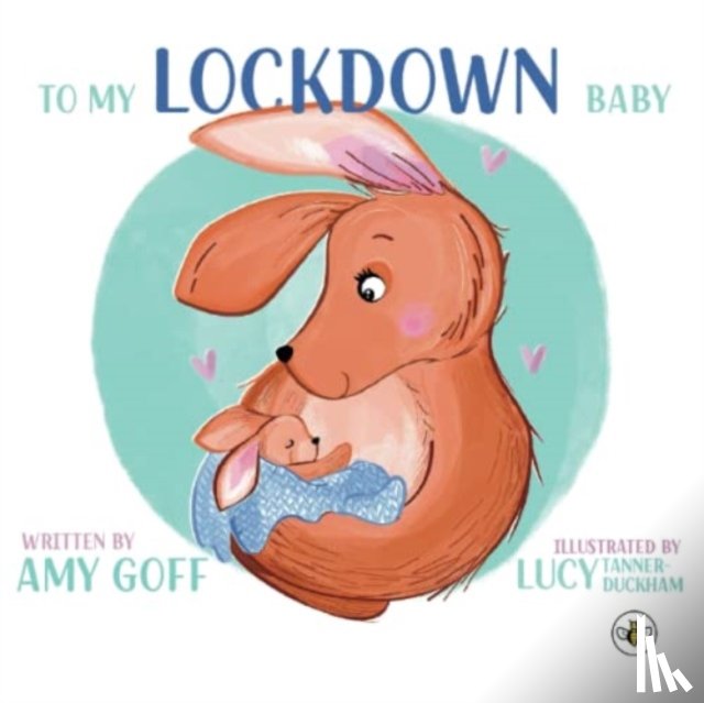 Goff, Amy - To My Lockdown Baby
